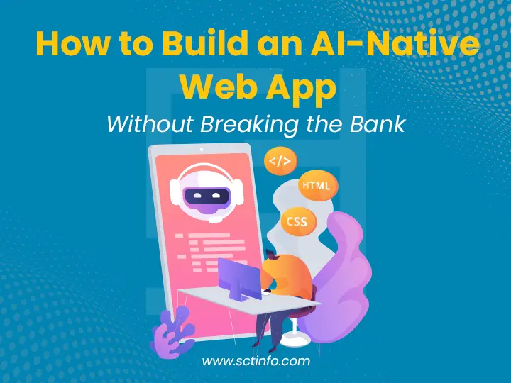 How to Build an AI-Native Web App Without Breaking the Bank
